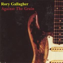 Rory Gallagher : Against the Grain